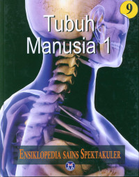 Ensiklopedia Sains Spektakuler 9: Tubuh Manusia 1